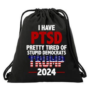 I Have PTSD Pretty Tired Of Stupid Democrats Trump 2024 Drawstring Bag