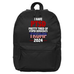 I Have PTSD Pretty Tired Of Stupid Democrats Trump 2024 16 in Basic Backpack