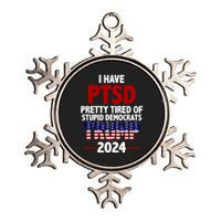 I Have PTSD Pretty Tired Of Stupid Democrats Trump 2024 Metallic Star Ornament