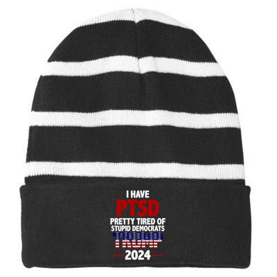 I Have PTSD Pretty Tired Of Stupid Democrats Trump 2024 Striped Beanie with Solid Band