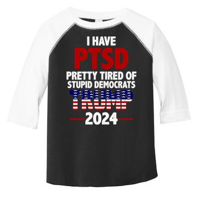 I Have PTSD Pretty Tired Of Stupid Democrats Trump 2024 Toddler Fine Jersey T-Shirt