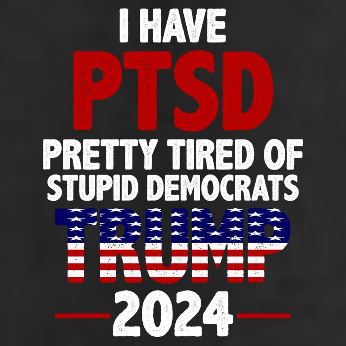 I Have PTSD Pretty Tired Of Stupid Democrats Trump 2024 Golf Towel