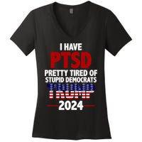 I Have PTSD Pretty Tired Of Stupid Democrats Trump 2024 Women's V-Neck T-Shirt