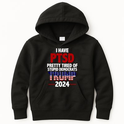I Have PTSD Pretty Tired Of Stupid Democrats Trump 2024 Kids Hoodie