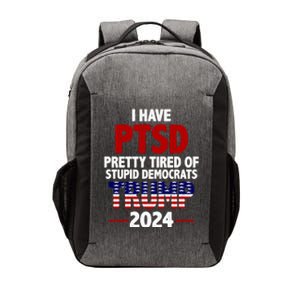 I Have PTSD Pretty Tired Of Stupid Democrats Trump 2024 Vector Backpack