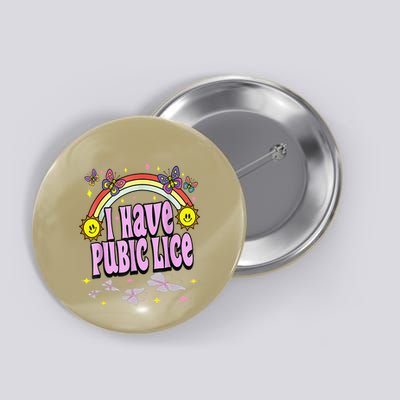I Have Pubic Lice Funny Retro Offensive Inappropriate Meme Button