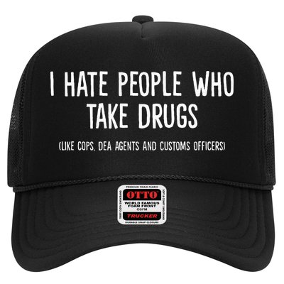 I Hate People Who Takes Drugs Like Cops Dea Agents Customs Trucker Hat