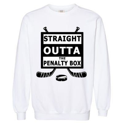 Ice Hockey Player Straight Outta The Penalty Box Garment-Dyed Sweatshirt