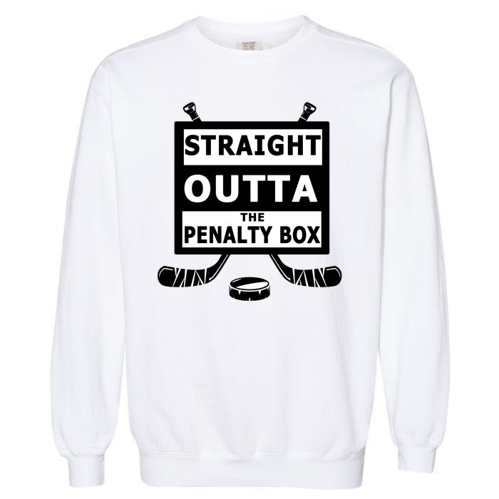 Ice Hockey Player Straight Outta The Penalty Box Garment-Dyed Sweatshirt