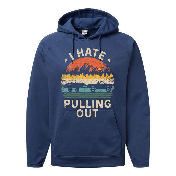 I Hate Pulling Out Vintage Boating Boat Trailer Captain Performance Fleece Hoodie