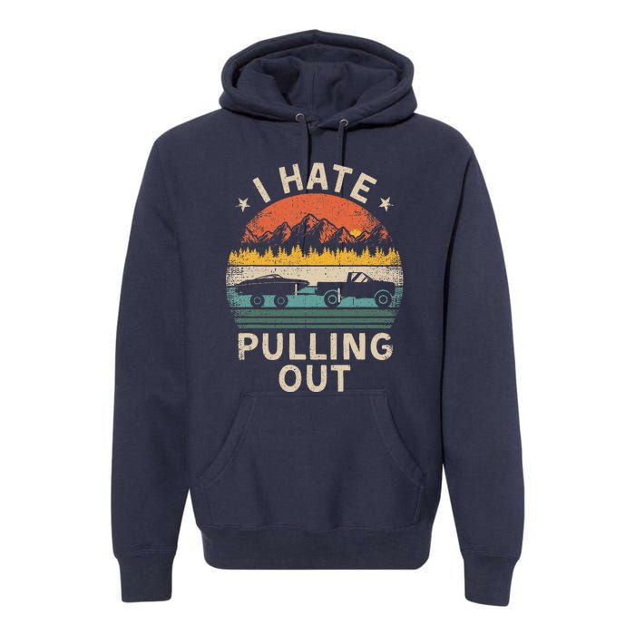 I Hate Pulling Out Vintage Boating Boat Trailer Captain Premium Hoodie