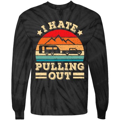 I Hate Pulling Out Funny Camping Trailer Retro Travel Tie-Dye Long Sleeve Shirt