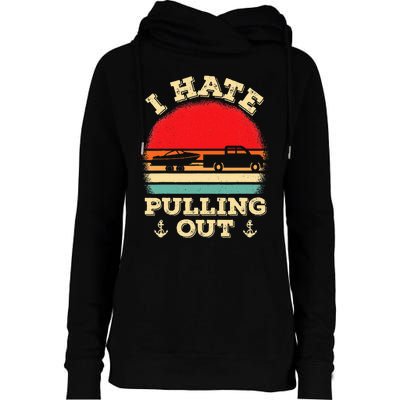 I Hate Pulling Out Retro Boating Boat Captain Womens Funnel Neck Pullover Hood