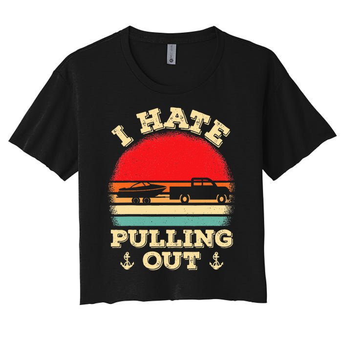 I Hate Pulling Out Retro Boating Boat Captain Women's Crop Top Tee