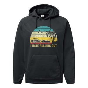 I Hate Pulling Out Retro Boating Boat Captain Performance Fleece Hoodie