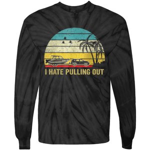 I Hate Pulling Out Retro Boating Boat Captain Tie-Dye Long Sleeve Shirt