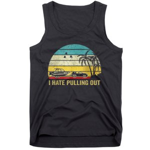 I Hate Pulling Out Retro Boating Boat Captain Tank Top