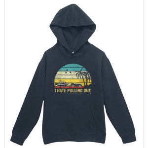 I Hate Pulling Out Retro Boating Boat Captain Urban Pullover Hoodie