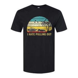 I Hate Pulling Out Retro Boating Boat Captain Softstyle CVC T-Shirt