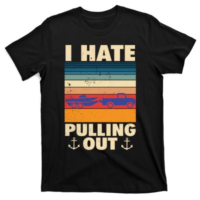 I Hate Pulling Out Retro Boating Boat Captain Gift T-Shirt