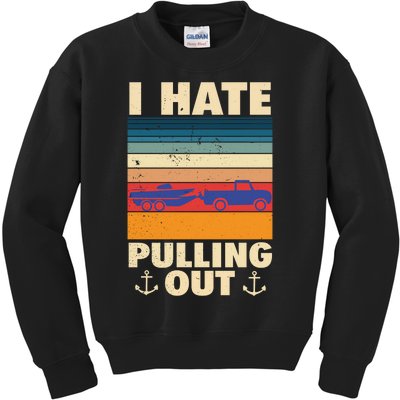 I Hate Pulling Out Retro Boating Boat Captain Gift Kids Sweatshirt