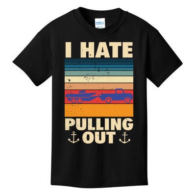 I Hate Pulling Out Retro Boating Boat Captain Gift Kids T-Shirt