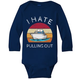 I Hate Pulling Out Retro Boating Boat Captain Gift Baby Long Sleeve Bodysuit