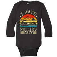 I hate pulling out Retro boating boat captain Baby Long Sleeve Bodysuit