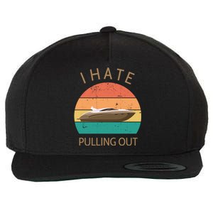 I Hate Pulling Out Retro Boating Boat Captain Gift Wool Snapback Cap