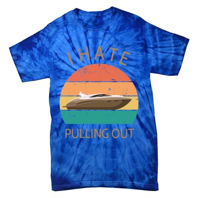 I Hate Pulling Out Retro Boating Boat Captain Gift Tie-Dye T-Shirt