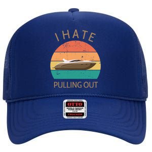 I Hate Pulling Out Retro Boating Boat Captain Gift High Crown Mesh Back Trucker Hat