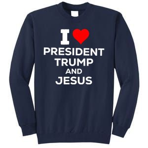 I Heart President Trump And Love Jesus Tall Sweatshirt