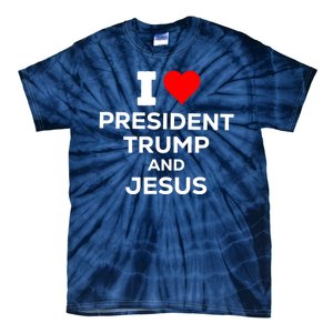 I Heart President Trump And Love Jesus Tie-Dye T-Shirt