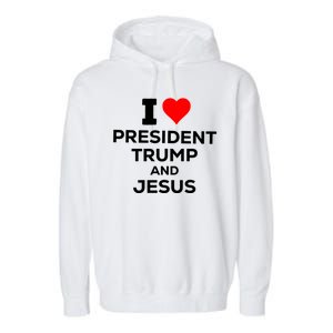 I Heart President Trump And Love Jesus Garment-Dyed Fleece Hoodie