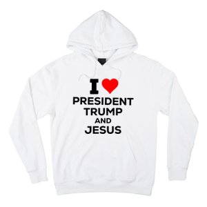 I Heart President Trump And Love Jesus Hoodie