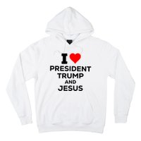 I Heart President Trump And Love Jesus Hoodie