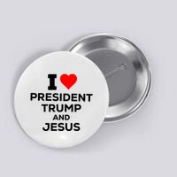 I Heart President Trump And Love Jesus Button