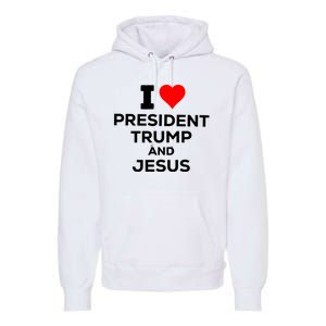 I Heart President Trump And Love Jesus Premium Hoodie