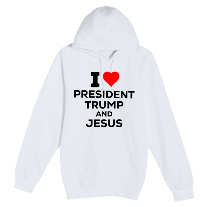 I Heart President Trump And Love Jesus Premium Pullover Hoodie