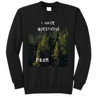 I Have Questions From Sweatshirt