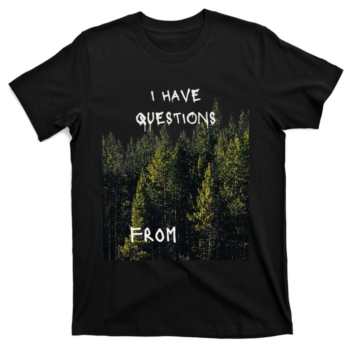 I Have Questions From T-Shirt