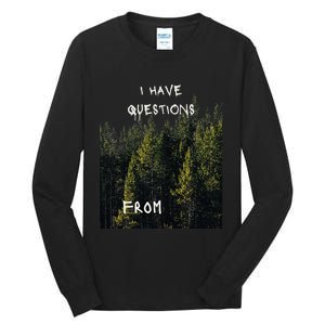 I Have Questions From Tall Long Sleeve T-Shirt