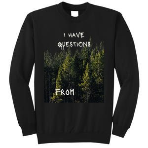 I Have Questions From Tall Sweatshirt