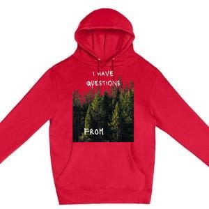 I Have Questions From Premium Pullover Hoodie