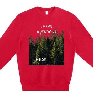 I Have Questions From Premium Crewneck Sweatshirt