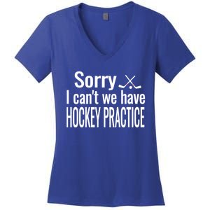 Ice Hockey Quote Sorry I Cant We Have Hockey Practice Gift Women's V-Neck T-Shirt