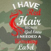 I Have Red Hair Because God Knew I Needed A Warning Label Legacy Tie Dye Trucker Hat