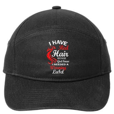 I Have Red Hair Because God Knew I Needed A Warning Label 7-Panel Snapback Hat