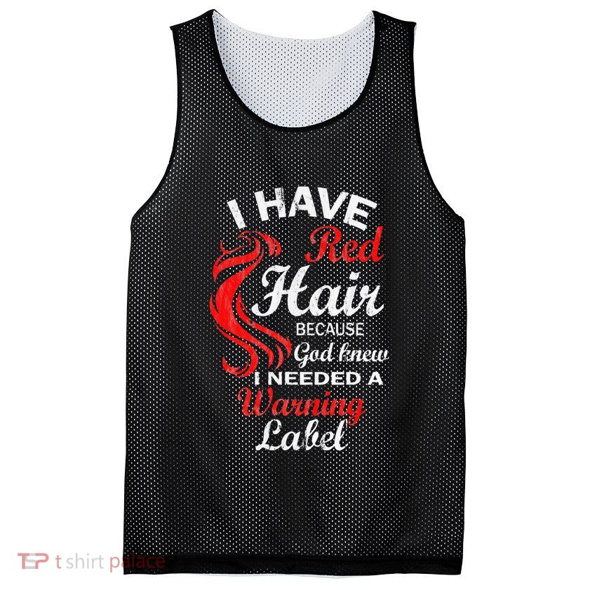 I Have Red Hair Because God Knew I Needed A Warning Label Mesh Reversible Basketball Jersey Tank