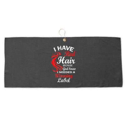 I Have Red Hair Because God Knew I Needed A Warning Label Large Microfiber Waffle Golf Towel